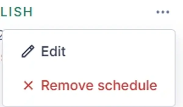 By clicking the three dots, you may edit, or remove the schedule event.