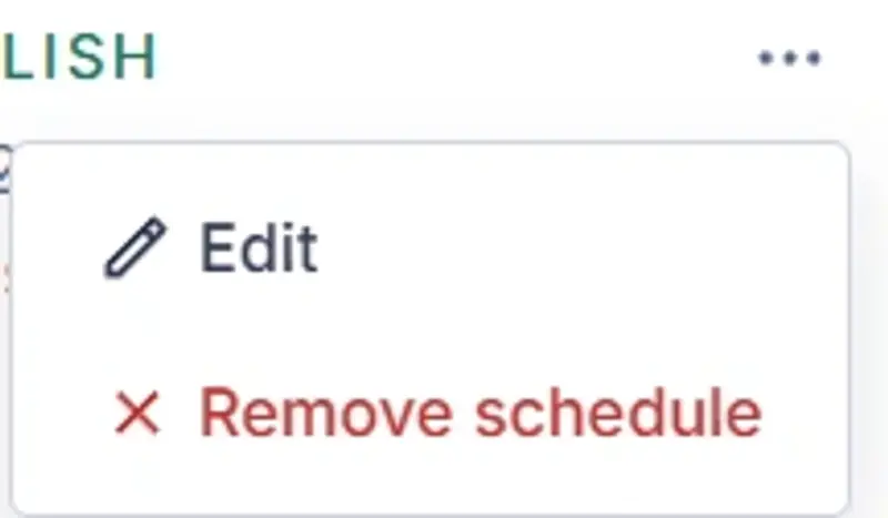 By clicking the three dots, you may edit, or remove the schedule event.